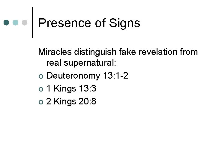 Presence of Signs Miracles distinguish fake revelation from real supernatural: ¢ Deuteronomy 13: 1