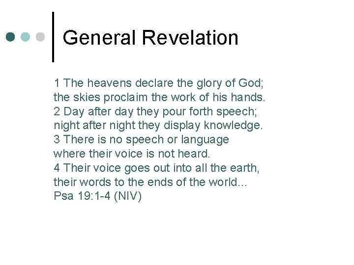 General Revelation 1 The heavens declare the glory of God; the skies proclaim the