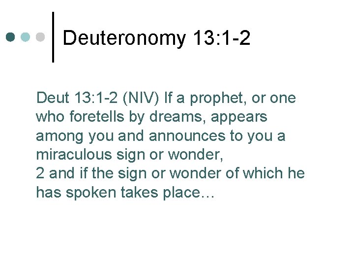 Deuteronomy 13: 1 -2 Deut 13: 1 -2 (NIV) If a prophet, or one