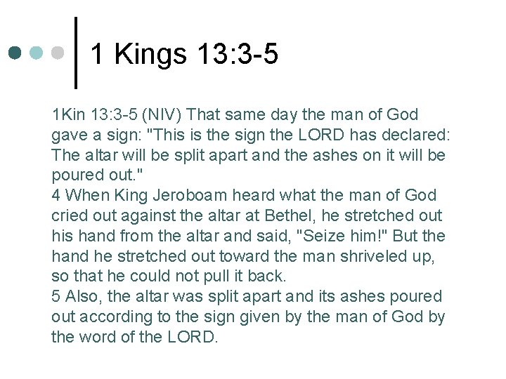 1 Kings 13: 3 -5 1 Kin 13: 3 -5 (NIV) That same day