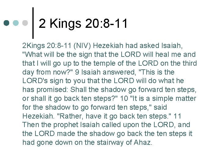 2 Kings 20: 8 -11 2 Kings 20: 8 -11 (NIV) Hezekiah had asked