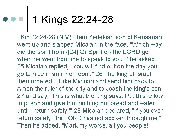 1 Kings 22: 24 -28 1 Kin 22: 24 -28 (NIV) Then Zedekiah son