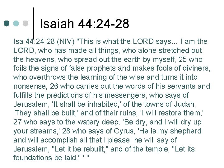 Isaiah 44: 24 -28 Isa 44: 24 -28 (NIV) "This is what the LORD