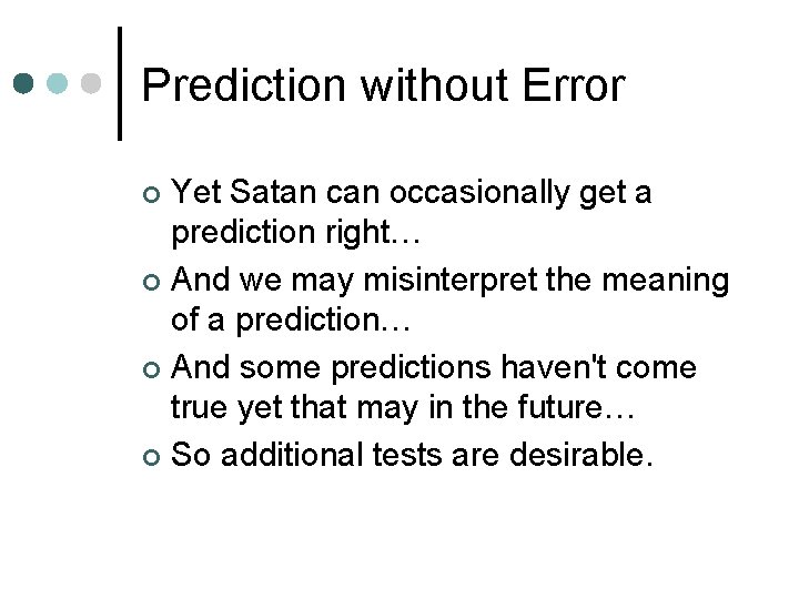 Prediction without Error Yet Satan can occasionally get a prediction right… ¢ And we