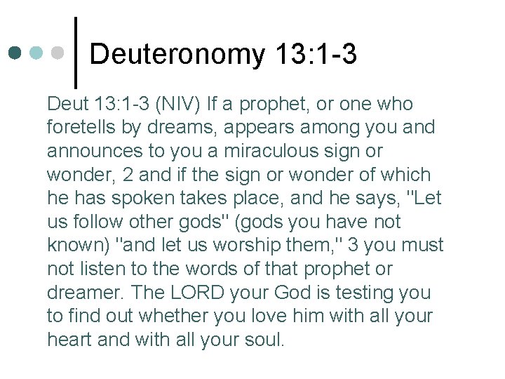Deuteronomy 13: 1 -3 Deut 13: 1 -3 (NIV) If a prophet, or one