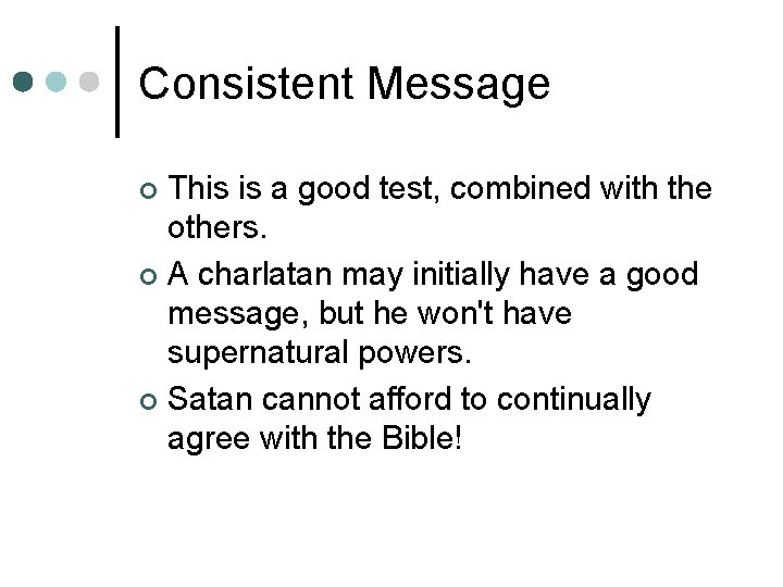 Consistent Message This is a good test, combined with the others. ¢ A charlatan