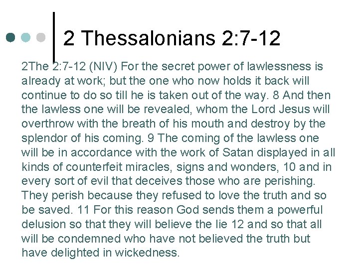 2 Thessalonians 2: 7 -12 2 The 2: 7 -12 (NIV) For the secret