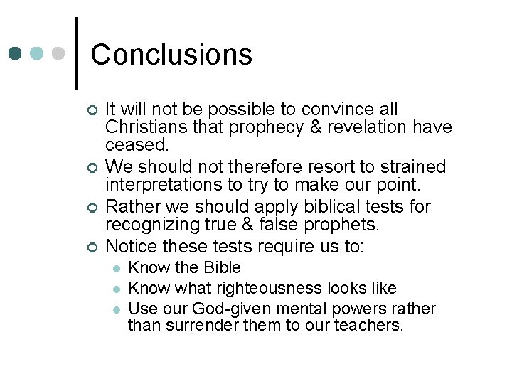 Conclusions ¢ ¢ It will not be possible to convince all Christians that prophecy