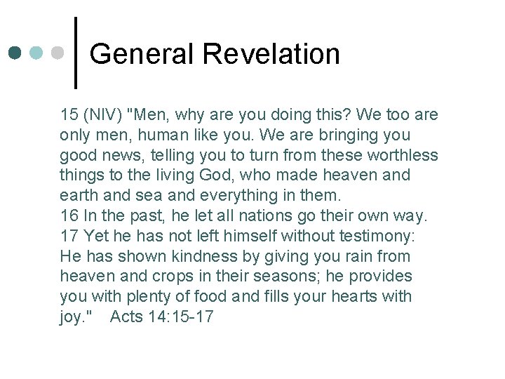 General Revelation 15 (NIV) "Men, why are you doing this? We too are only