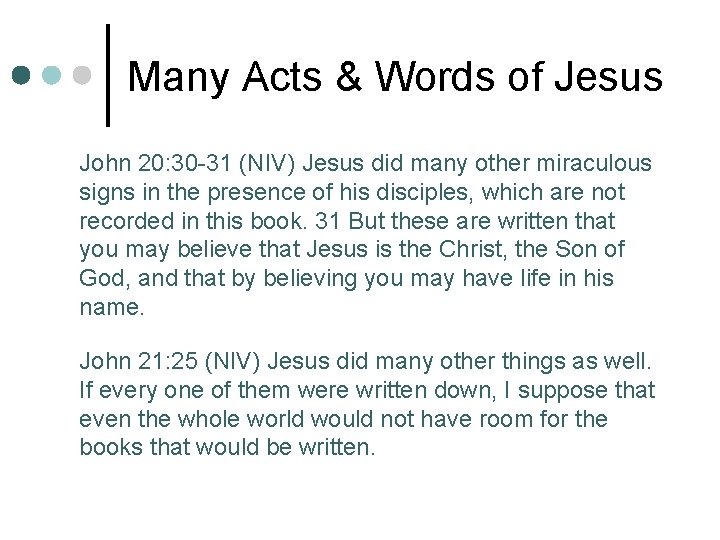 Many Acts & Words of Jesus John 20: 30 -31 (NIV) Jesus did many