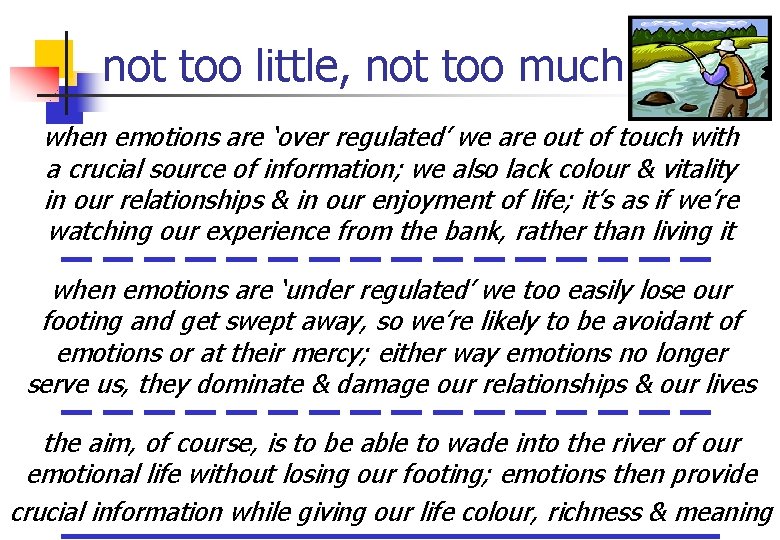 not too little, not too much when emotions are ‘over regulated’ we are out