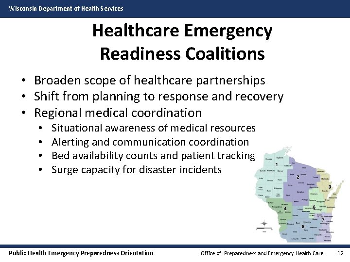 Wisconsin Department of Health Services Healthcare Emergency Readiness Coalitions • Broaden scope of healthcare