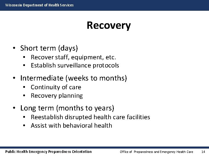 Wisconsin Department of Health Services Recovery • Short term (days) • Recover staff, equipment,