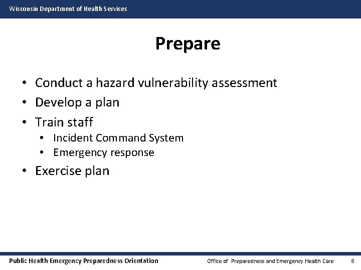 Wisconsin Department of Health Services Prepare • Conduct a hazard vulnerability assessment • Develop