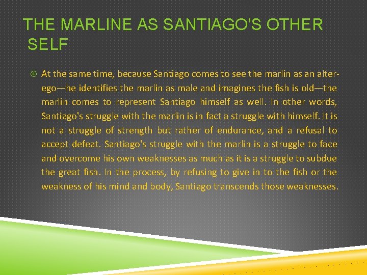 THE MARLINE AS SANTIAGO’S OTHER SELF At the same time, because Santiago comes to