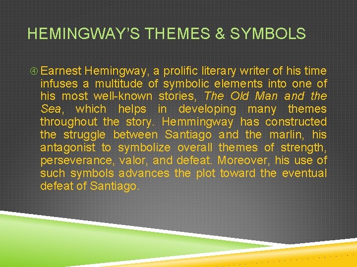HEMINGWAY’S THEMES & SYMBOLS Earnest Hemingway, a prolific literary writer of his time infuses