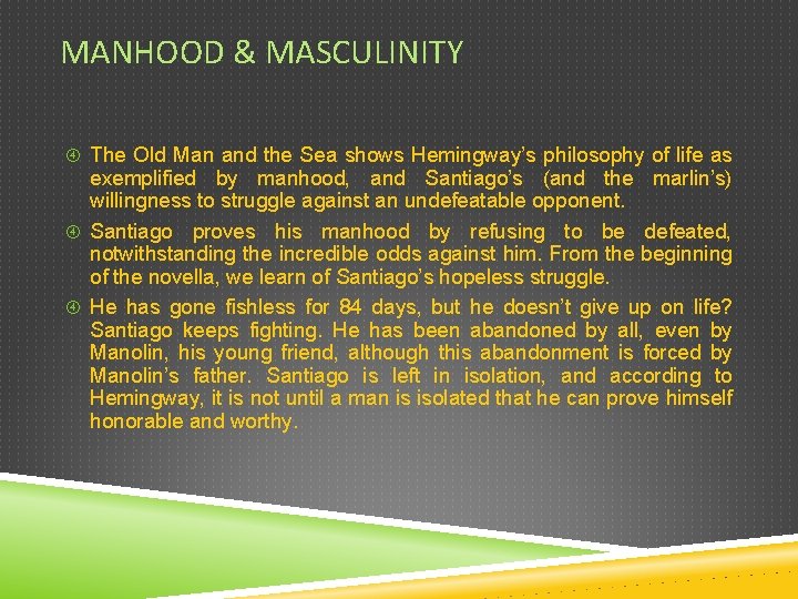 MANHOOD & MASCULINITY The Old Man and the Sea shows Hemingway’s philosophy of life