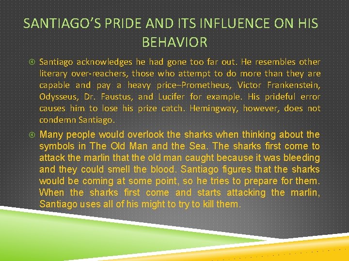 SANTIAGO’S PRIDE AND ITS INFLUENCE ON HIS BEHAVIOR Santiago acknowledges he had gone too