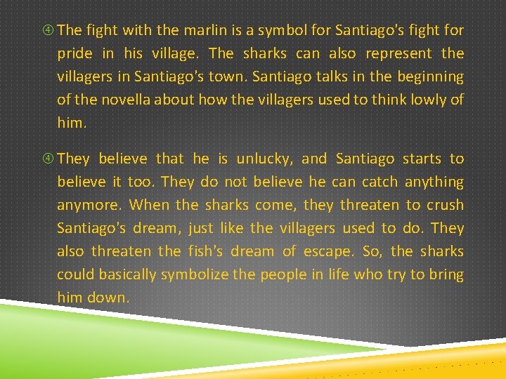  The fight with the marlin is a symbol for Santiago's fight for pride