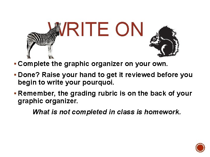 WRITE ONE! § Complete the graphic organizer on your own. § Done? Raise your