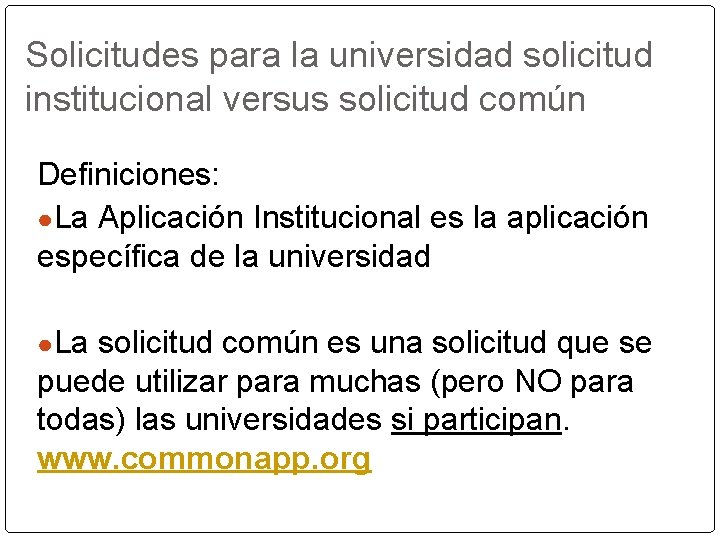 Solicitudes para la universidad solicitud institucional versus solicitud común Definiciones: ●La Aplicación Institucional es