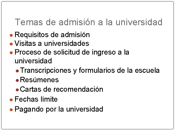 Temas de admisión a la universidad ● Requisitos de admisión ● Visitas a universidades