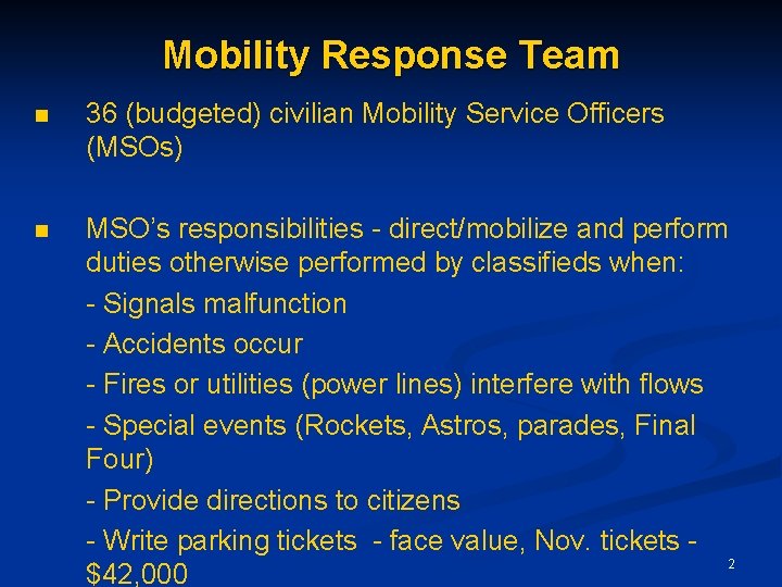 Mobility Response Team n 36 (budgeted) civilian Mobility Service Officers (MSOs) n MSO’s responsibilities