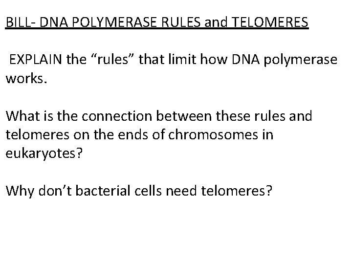 BILL- DNA POLYMERASE RULES and TELOMERES EXPLAIN the “rules” that limit how DNA polymerase