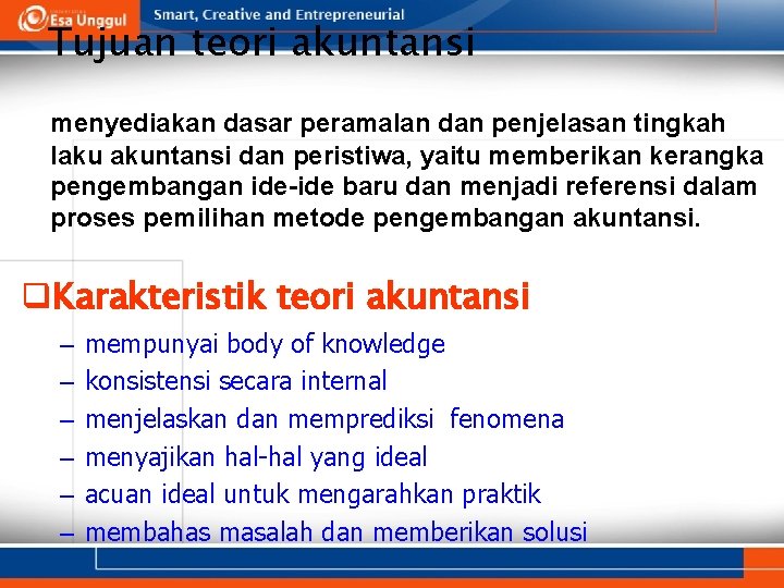 Tujuan teori akuntansi menyediakan dasar peramalan dan penjelasan tingkah laku akuntansi dan peristiwa, yaitu