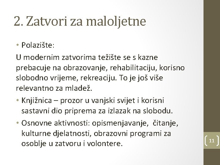 2. Zatvori za maloljetne • Polazište: U modernim zatvorima težište se s kazne prebacuje