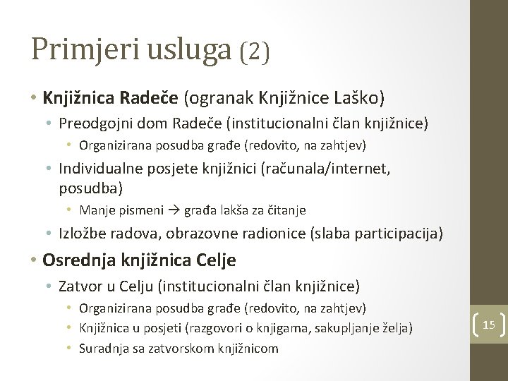 Primjeri usluga (2) • Knjižnica Radeče (ogranak Knjižnice Laško) • Preodgojni dom Radeče (institucionalni