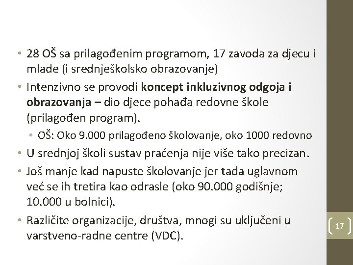  • 28 OŠ sa prilagođenim programom, 17 zavoda za djecu i mlade (i