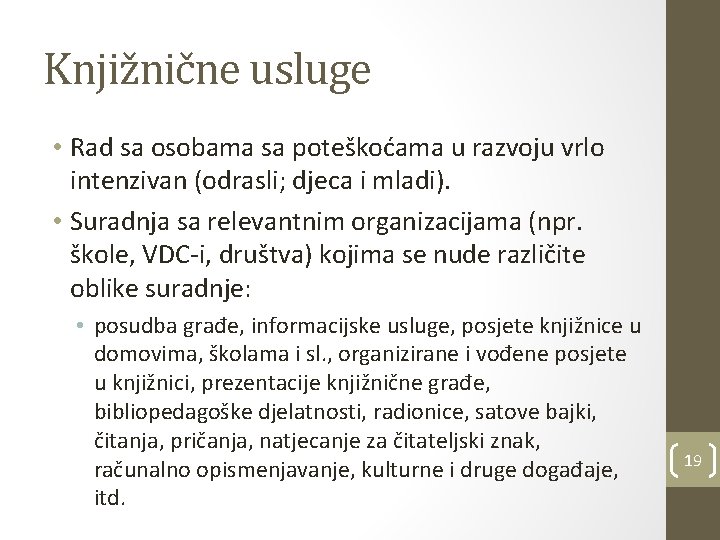 Knjižnične usluge • Rad sa osobama sa poteškoćama u razvoju vrlo intenzivan (odrasli; djeca