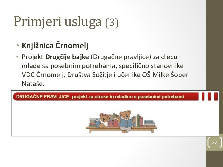 Primjeri usluga (3) • Knjižnica Črnomelj • Projekt Drugčije bajke (Drugačne pravljice) za djecu