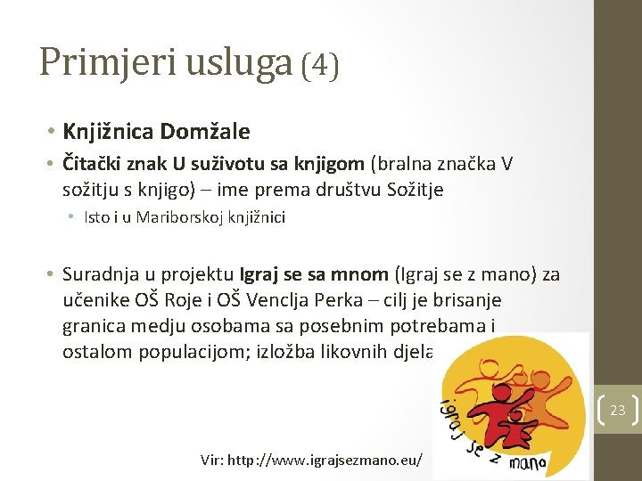 Primjeri usluga (4) • Knjižnica Domžale • Čitački znak U suživotu sa knjigom (bralna