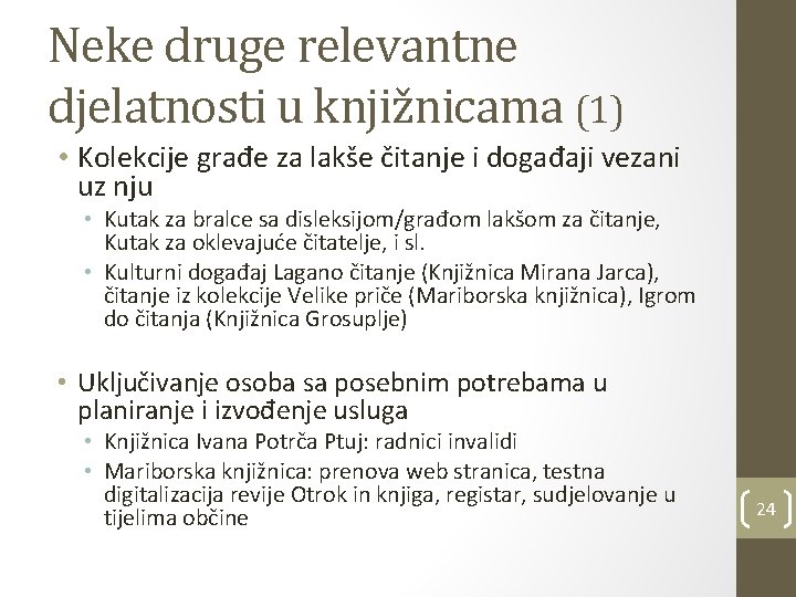 Neke druge relevantne djelatnosti u knjižnicama (1) • Kolekcije građe za lakše čitanje i