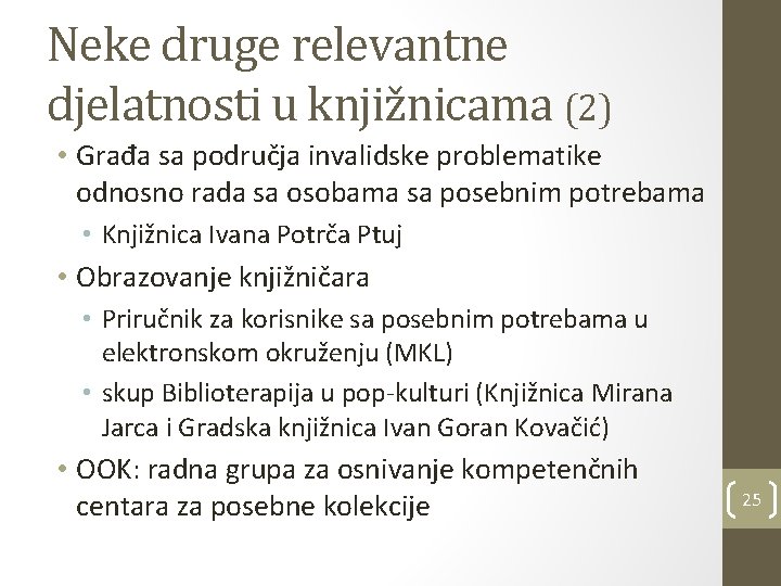 Neke druge relevantne djelatnosti u knjižnicama (2) • Građa sa područja invalidske problematike odnosno