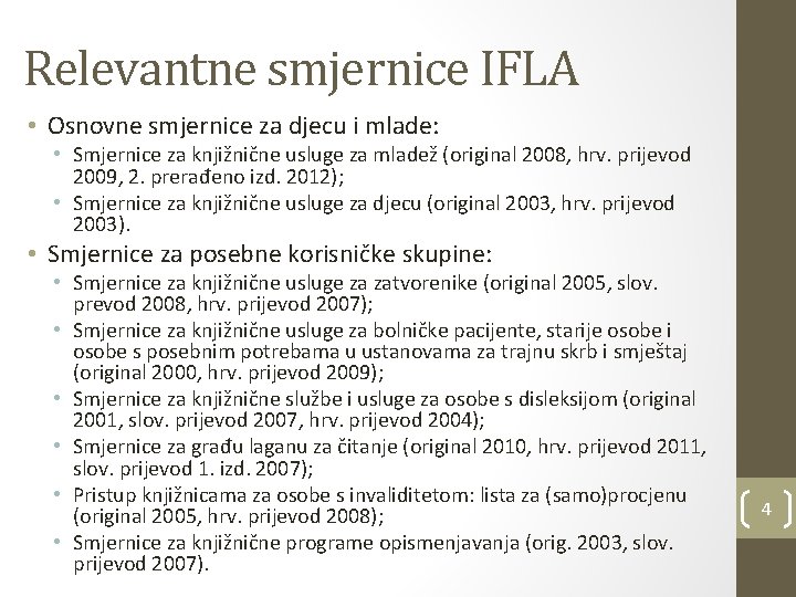 Relevantne smjernice IFLA • Osnovne smjernice za djecu i mlade: • Smjernice za knjižnične