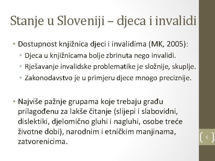 Stanje u Sloveniji – djeca i invalidi • Dostupnost knjižnica djeci i invalidima (MK,