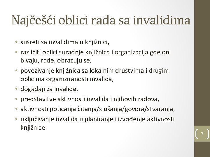 Najčešći oblici rada sa invalidima • susreti sa invalidima u knjižnici, • različiti oblici