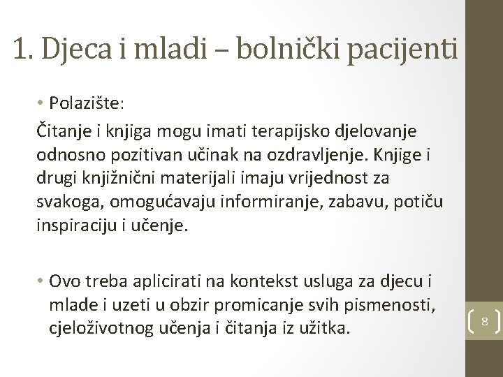 1. Djeca i mladi – bolnički pacijenti • Polazište: Čitanje i knjiga mogu imati