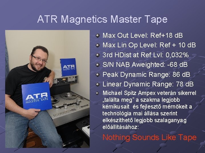 ATR Magnetics Master Tape Max Out Level: Ref+18 d. B Max Lin Op Level: