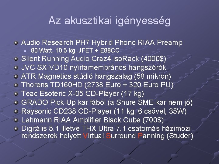 Az akusztikai igényesség Audio Research PH 7 Hybrid Phono RIAA Preamp n 80 Watt,