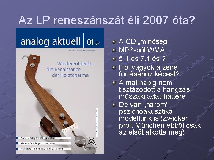 Az LP reneszánszát éli 2007 óta? A CD „minőség” MP 3 -ból WMA 5.