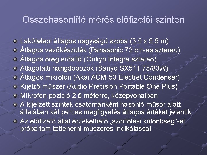 Összehasonlító mérés előfizetői szinten Lakótelepi átlagos nagyságú szoba (3, 5 x 5, 5 m)