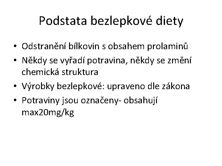 Podstata bezlepkové diety • Odstranění bílkovin s obsahem prolaminů • Někdy se vyřadí potravina,