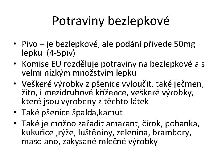 Potraviny bezlepkové • Pivo – je bezlepkové, ale podání přivede 50 mg lepku (4