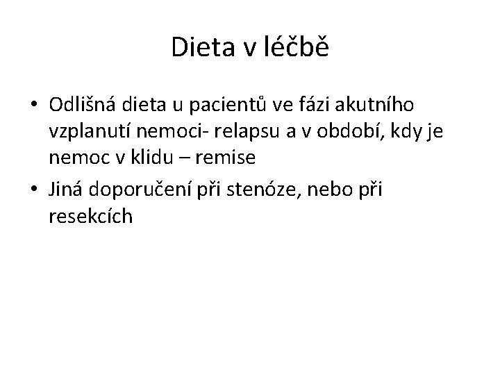 Dieta v léčbě • Odlišná dieta u pacientů ve fázi akutního vzplanutí nemoci- relapsu