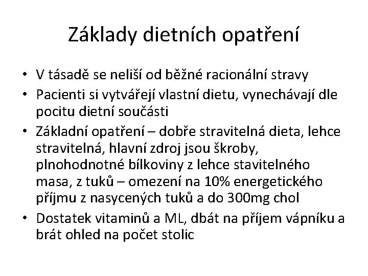 Základy dietních opatření • V tásadě se neliší od běžné racionální stravy • Pacienti