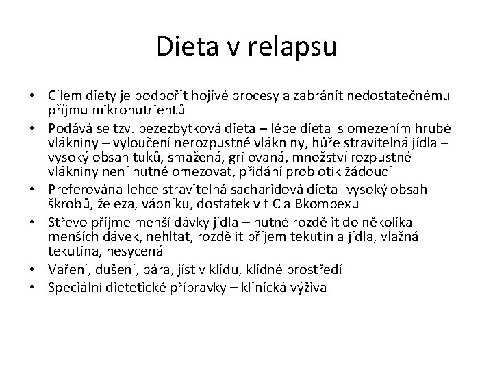 Dieta v relapsu • Cílem diety je podpořit hojivé procesy a zabránit nedostatečnému příjmu